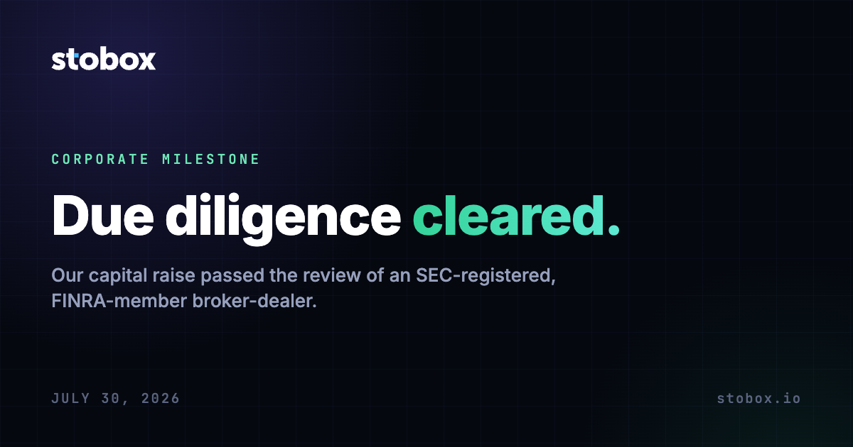 Due diligence cleared. Stobox's capital raise passed the review of an SEC-registered, FINRA-member broker-dealer. July 30, 2026.
